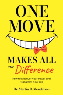 One Move Makes All the Difference : How to discover your power and transform your life