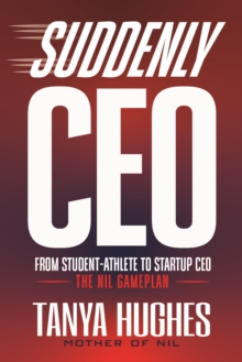 Suddenly CEO : From Student-Athlete to Startup CEO