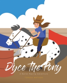 Dyce the Pony : A Barrel Racing Adventure