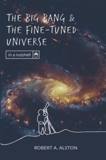 Big Bang and the Fine-tuned Universe : In a Nutshell, #1