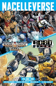 Nacelleverse Vol. 1: Biker Mice from Mars & RoboForce : Volume 1