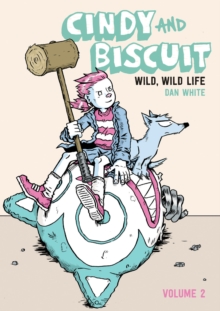 Cindy and Biscuit Vol. 2 : Wild, Wild Life Volume 2