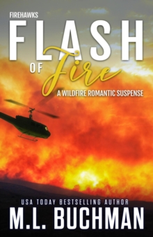 Flash of Fire : A Wildfire Firefighter Romantic Suspense