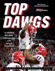 Top Dawgs : The Georgia Bulldogs' Remarkable Road to the National Championship