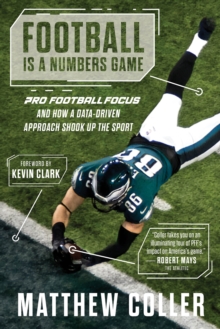 Football Is a Numbers Game : Pro Football Focus and How a Data-Driven Approach Shook Up the Sport