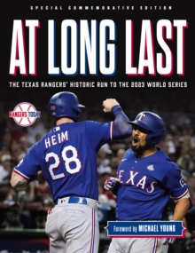 At Long Last : The Texas Rangers' Historic Run to the 2023 World Series