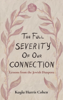 The Full Severity of Our Connection : Lessons from the Jewish Diaspora