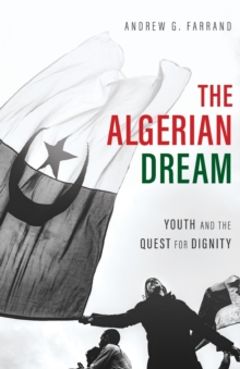 The Algerian Dream : Youth and the Quest for Dignity