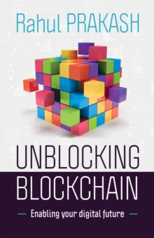 Unblocking Blockchain : Enabling Your Digital Future