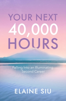 Your Next 40,000 Hours : Falling Into an Illuminating Second Career