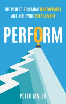 #PerFORM : The Path to Becoming Unstoppable and Achieving Fulfillment