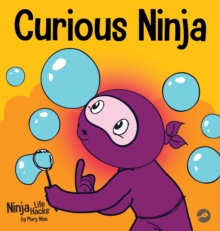 Curious Ninja : A Social Emotional Learning Book For Kids About Battling Boredom and Learning New Things