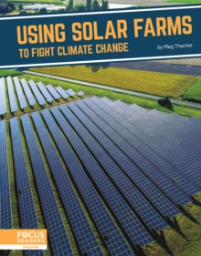 Fighting Climate Change With Science: Using Solar Farms to Fight Climate Change