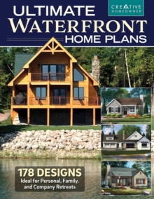 Ultimate Waterfront Home Plans : 179 Designs Ideal for Personal, Family, Company Retreats