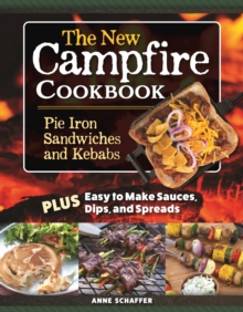 The New Campfire Cookbook : Pie Iron Sandwiches and Kebabs