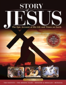 Story of Jesus : The Epic Account of His Life and Times on Earth