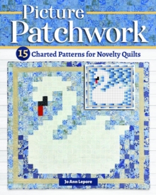 Picture Patchwork : 15 Charted Patterns for Novelty Quilts