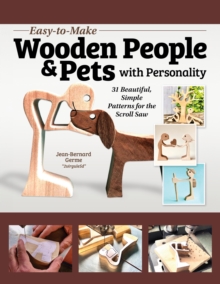 Easy-to-Make Wooden People & Pets with Personality : 31 Beautiful, Simple Patterns for the Scroll Saw