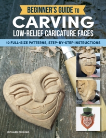 Beginner's Guide to Carving Low-Relief Caricature Faces : 10 Full-Size Patterns, Step-by-Step Instructions