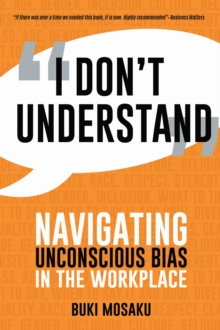 I Don't Understand : Navigating Unconscious Bias in the Workplace