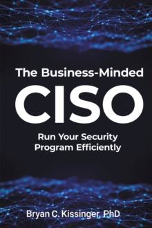 Business Expert Press The Business-Minded Ciso , Run Your Security Program Efficiently