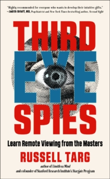 Third Eye Spies : Learn Remote Viewing from the Masters