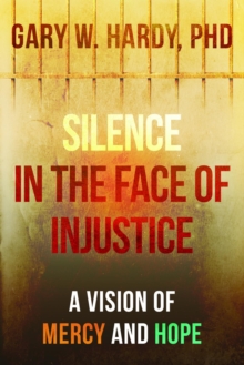 Silence in the Face of Injustice : A Vision of Mercy and Hope