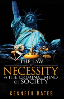 The Law of Necessity vs. The Criminal Mind of Society