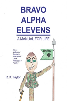 Bravo Alpha Elevens : A Manual For Life