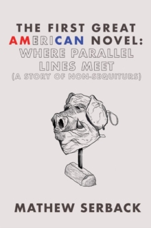 The First Great American Novel : Where Parallel Lines Meet (A Story of Non-Sequiturs)