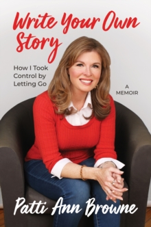 Write Your Own Story: How I Took Control by Letting Go