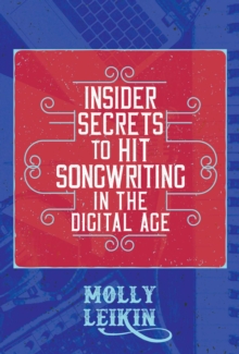 Insider Secrets to Hit Songwriting in the Digital Age