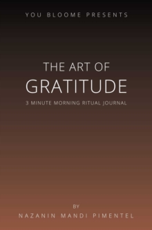 The Art of Gratitude : 3 Minute Morning Ritual Journal