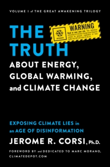 The Truth about Energy, Global Warming, and Climate Change : Exposing Climate Lies in an Age of Disinformation