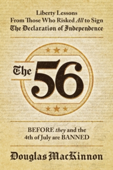 56: Liberty Lessons From Those Who Risked All to Sign The Declaration of Independence