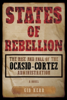 States of Rebellion: The Rise and Fall of the Ocasio-Cortez Administration