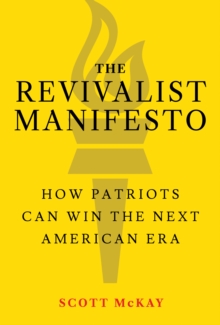 Revivalist Manifesto: How Patriots Can Win the Next American Era