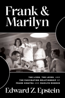 Frank & Marilyn : The Lives, the Loves, and the Fascinating Relationship of Frank Sinatra and Marilyn Monroe