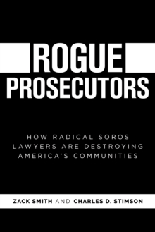 Rogue Prosecutors: How Radical Soros Lawyers Are Destroying America's Communities