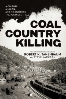 Coal Country Killing : A Culture, A Union, and the Murders That Changed It All