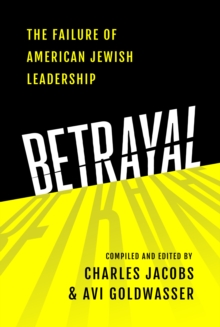 Betrayal: The Failure of American Jewish Leadership