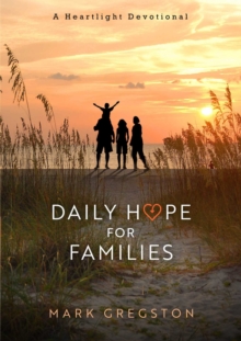 Daily Hope for Families : A Heartlight Devotional