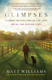 Glimpses : A Comedy Writer's Take on Life, Love, and All That Spiritual Stuff