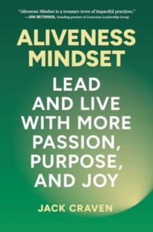 Aliveness Mindset : Lead and Live with More Passion, Purpose, and Joy