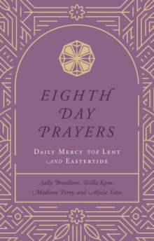 Eighth Day Prayers (Volume 2) : Daily Mercy For Lent And Eastertide