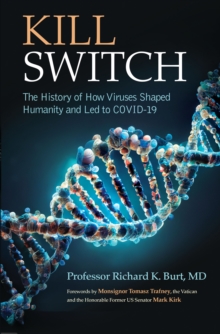 Kill Switch : The History of How Viruses Shaped Humanity and Led to COVID-19