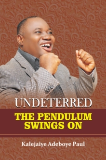 UNDETERRED : THE PENDULUM SWINGS ON