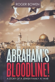 Abraham's Bloodline! : A Story of a Jewish Family at War