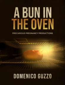 A Bun in the Oven : Precarious Pregnancy Productions