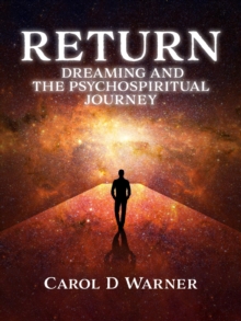 Return : Dreaming and the PsychoSpiritual Journey